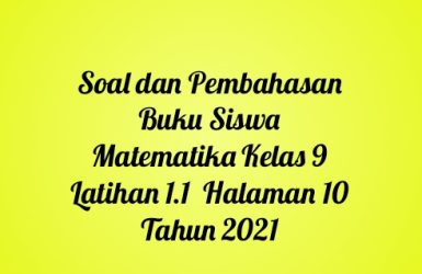 Soal dan Pembahasan Buku Siswa Matematika Kelas 9 Latihan 1.1 Halaman 10 Tahun 2021