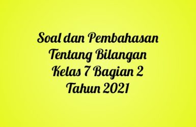 Soal dan Pembahasan Tentang Bilangan Kelas 7 Bagian 2 Tahun 2021