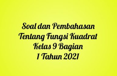 Soal dan Pembahasan Tentang Fungsi Kuadrat Kelas 9 Bagian 1 Tahun 2021