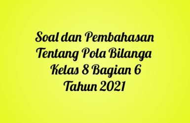 Soal dan Pembahasan Tentang Pola Bilangan Kelas 8 Bagian 6 Tahun 2021