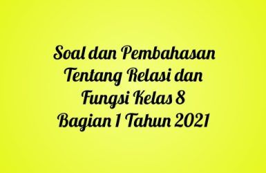 Soal dan Pembahasan Tentang Relasi dan Fungsi Kelas 8 Bagian 1 Tahun 2021